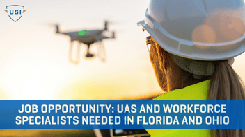 UAS Pilot flying a drone with text overlay that states USI Job Opportunity: UAS & Workforce Specialists Needed in Florida and Ohio